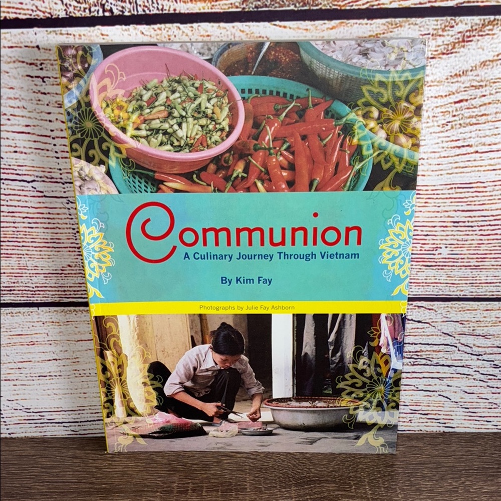Communion: A Culinary Journey Through Vietnam Book by Kim Fay